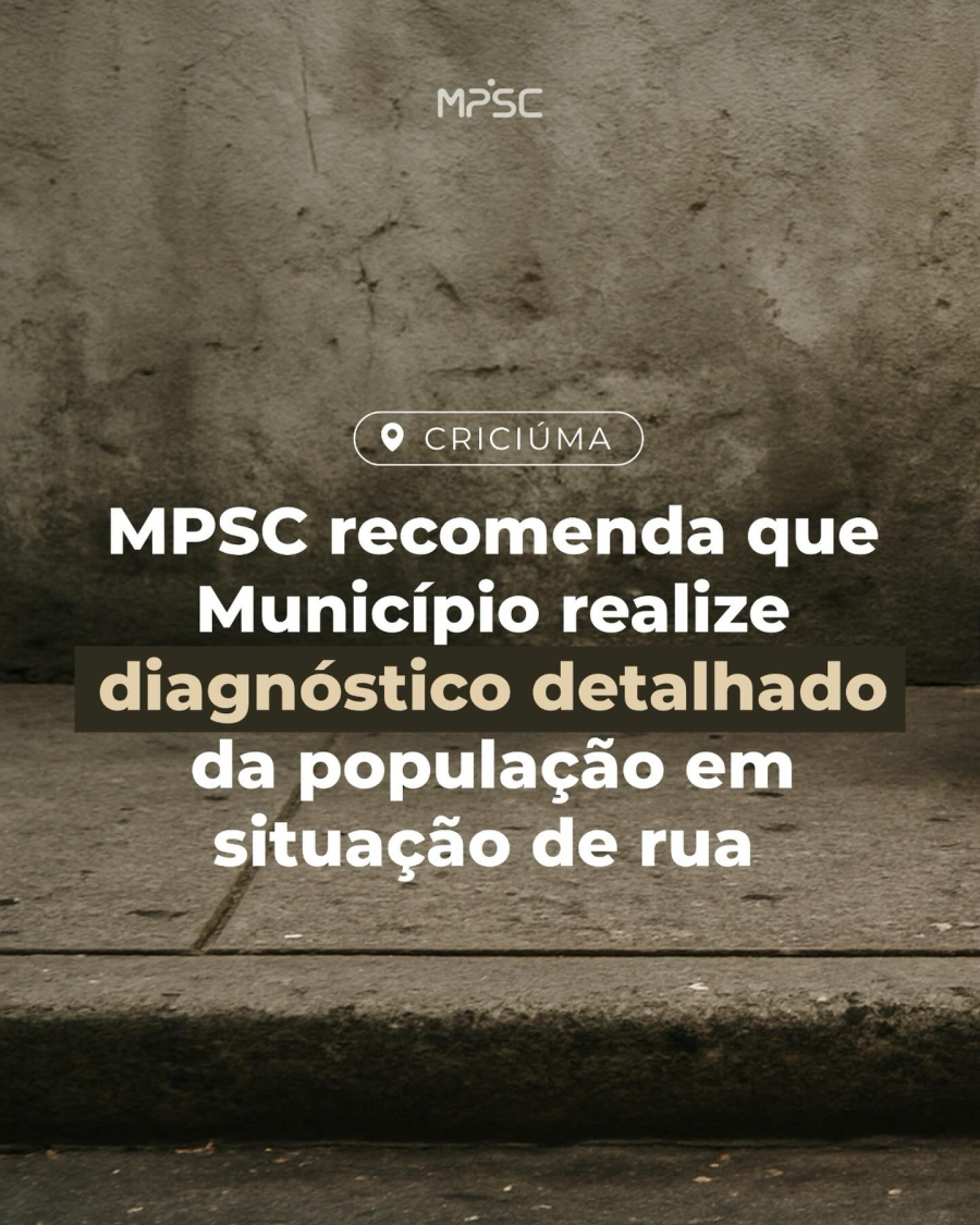 MPSC recomenda que Município de Criciúma realize diagnóstico detalhado da população em situação de rua